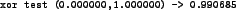 \begin{figure}\scriptsize\setlength{\abovecaptionskip}{0mm}\begin{verbatim}xor test (0.000000,1.000000) -> 0.990685\end{verbatim}\end{figure}